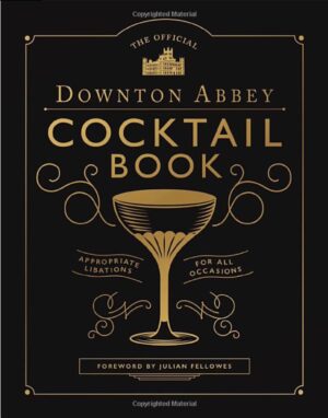 Downton Abbey Cocktail Book